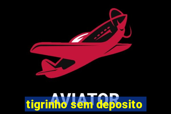 tigrinho sem deposito